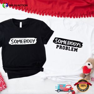 Somebody's Problem Funny Matching Couple valentines day shirts 1