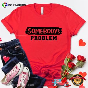 Somebody's Problem Funny Matching Couple valentines day shirts 3