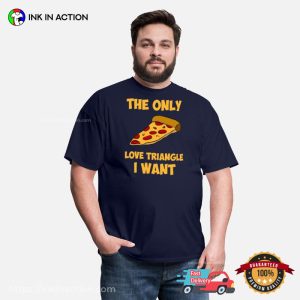 The Only Love Triangle I Want Pizza Slice Funny anti valentine T Shirt 2