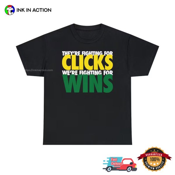 They’re Fighting For Clicks We’re Fighting For Wins NFL Oregon Ducks Tee