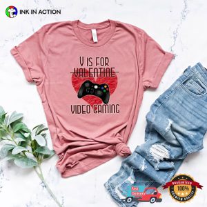 V Is For Video Gaming Anti valentines day shirts 1