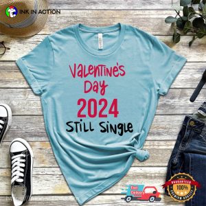 Valentine's Day 2024 Still Single Funny singles day T Shirt 2