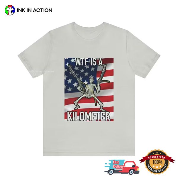 WTF Is A Kilometer America Rambo Skeleton Funny Meme Shirts
