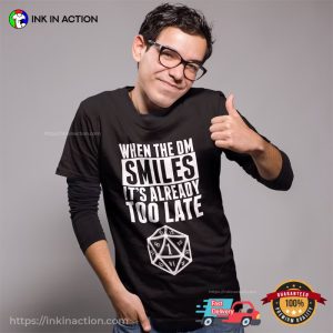 When The DM Smiles It’s Already Too Late Dungeons Master T-Shirt