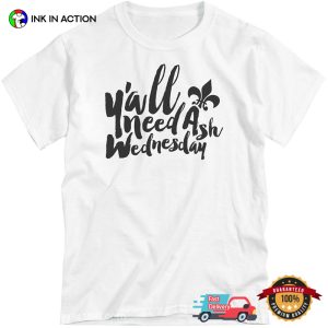 Y’all Need Ash Wednesday Holiday T-Shirt