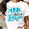 Yep Still Single Funny Singles Day T-Shirt