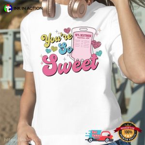 You're So Sweet Groovy Style Nurse valentines day shirts 1