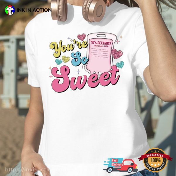 You’re So Sweet Groovy Style Nurse Valentines Day Shirts