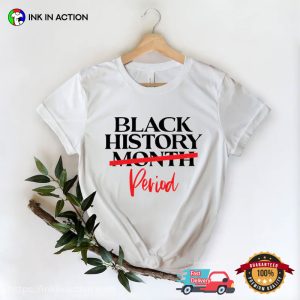 black history month Period Unisex T Shirt 2