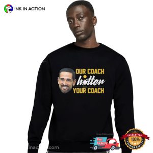 matt lafleur Our Coach is Hotter Than Your Coach Funny T Shirt