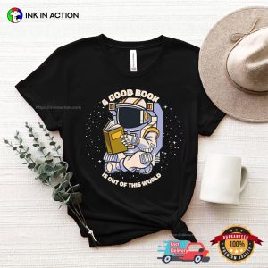 A Good Book is Outs Of This World Comfort astronaut shirt 1