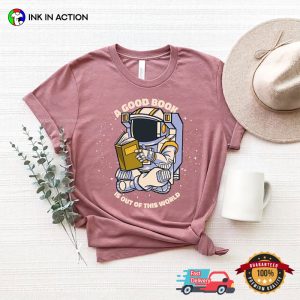 A Good Book is Outs Of This World Comfort astronaut shirt 2