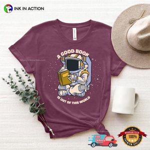 A Good Book is Outs Of This World Comfort astronaut shirt 3