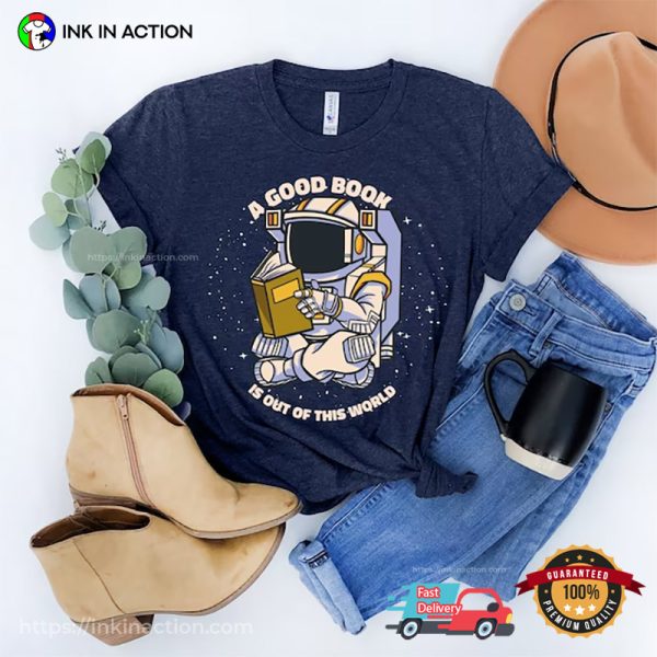 A Good Book Is Outs Of This World Comfort Astronaut Shirt