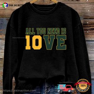 All You Need Is 10ve Fans Packers Football T-Shirt