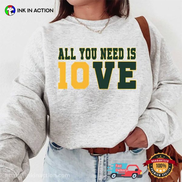 All You Need Is 10ve Fans Packers Football T-Shirt