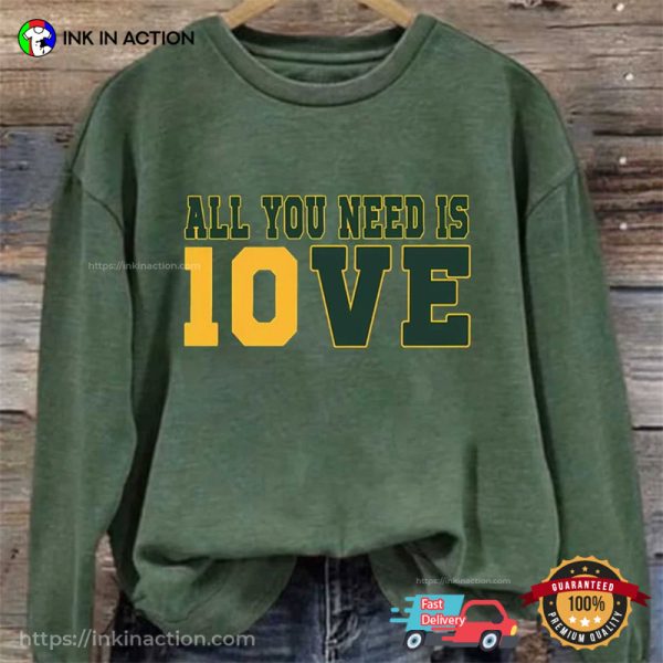 All You Need Is 10ve Fans Packers Football T-Shirt