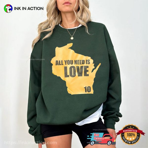 All You Need Is Love T-Shirt, Jordan Love 10 Packers Football Merch