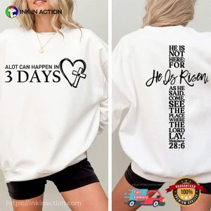 Alot Can Happen In 3 Days He Is Risen Holy Friday 2 Sided T-shirt