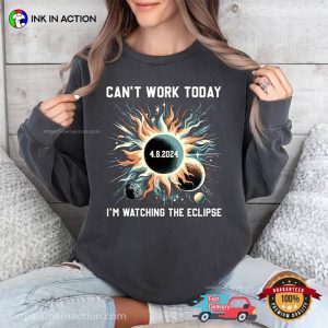 Can't Work Today I'm Watching The Eclipse T Shirt