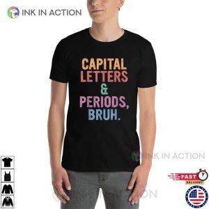 Capital Letters & Periods Bruh funny grammar shirts 1