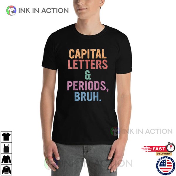 Capital Letters & Periods Bruh Funny Grammar Shirts