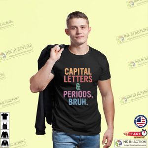 Capital Letters & Periods Bruh Funny Grammar Shirts