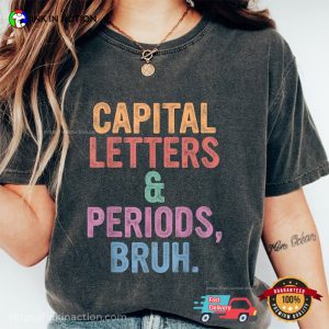 Capital Letters & Periods Bruh funny grammar shirts 3