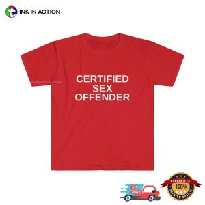 Certified Sex Offender Funny Adult Humor T Shirt 4