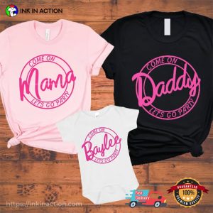 Customized Come On Barbie Family Matching T-shirt