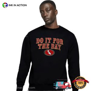 Do It For The Bay Funny san fran football T Shirt