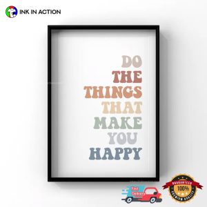 Do The Things That Make You Happy Poster, Happy Happiness Day