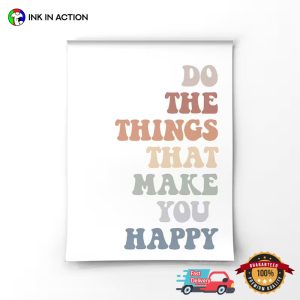 Do The Things That Make You Happy Poster, happy happiness day 2