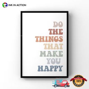 Do The Things That Make You Happy Poster, happy happiness day 3