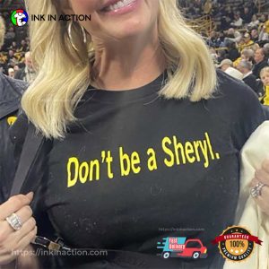 Don't Be A Sheryl Shirt 2