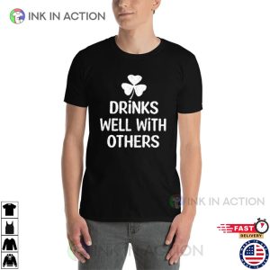 Drinks Well With Others Lucky Clover T-shirt, Happy St Patrick’s Day
