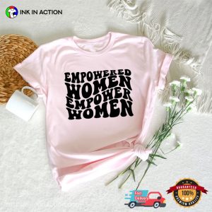Empowered Women Girl Power T Shirt, Happy International women’s day 3
