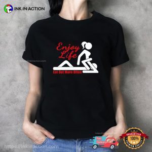 Enjoy Life Eat Out More Often Sexual Fantasies Adult T-Shirt
