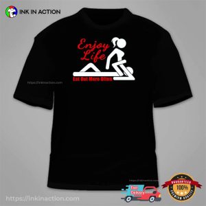 Enjoy Life Eat Out More Often Sexual Fantasies Adult T-Shirt