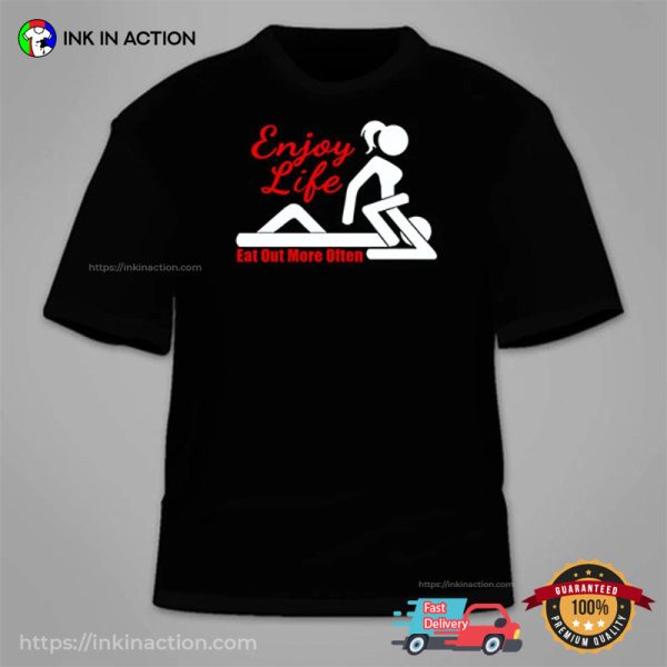 Enjoy Life Eat Out More Often Sexual Fantasies Adult T-Shirt