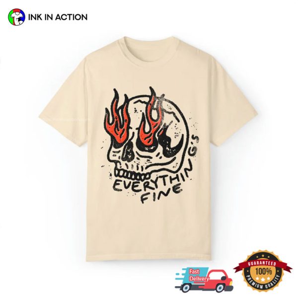 Everything Is Fine Fire Skull Vintage Rock N Roll T-shirt