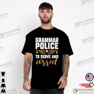 Grammar Police To Serve And Correct T-shirt