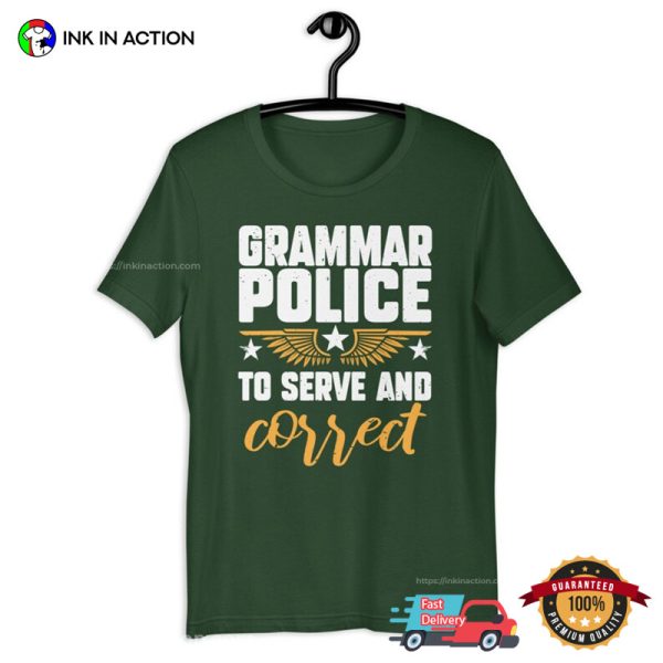 Grammar Police To Serve And Correct T-shirt