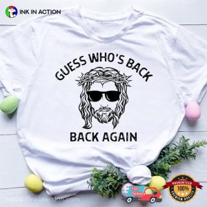 Guess Who’s Back Funny Jesus Holy Friday T-Shirt