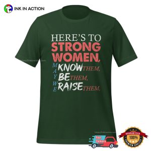 Here’s To Strong Women Feminist T-shirt