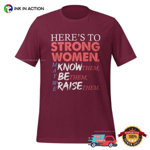 Here's To Strong Women Feminist T Shirt 2