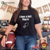 I Have A Butt Plug In Funny Butt Stuff Sexual Shirt