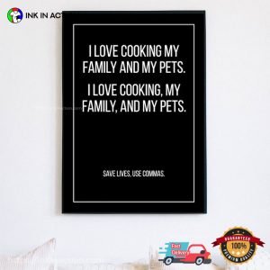 I Love Cooking Family And My Pets English Humour Grammar Wall Art 1