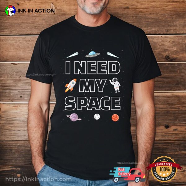 I Need My Space Nasa Astronomy Shirt