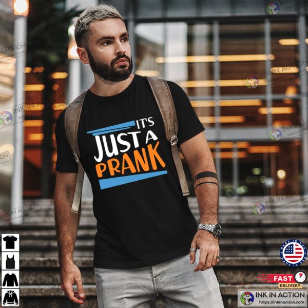 It’s Just A Prank Funny April Fools Pranks T-shirt